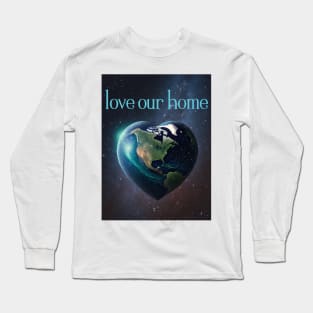 Love Our Home - Save the Planet Long Sleeve T-Shirt